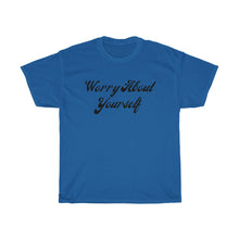 Load image into Gallery viewer, Worry About Yourself Tee
