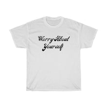 Load image into Gallery viewer, Worry About Yourself Tee
