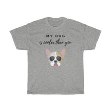 Load image into Gallery viewer, My Dog Is Cooler Than You Tee
