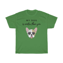 Load image into Gallery viewer, My Dog Is Cooler Than You Tee
