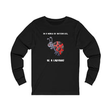 Load image into Gallery viewer, In a World of Butterflies, Be a Ladybug Long Sleeve Tee
