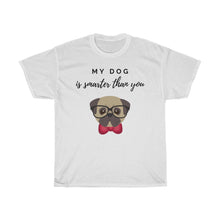 Load image into Gallery viewer, My Dog Is Smarter Than You Tee
