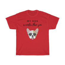 Load image into Gallery viewer, My Dog Is Cooler Than You Tee
