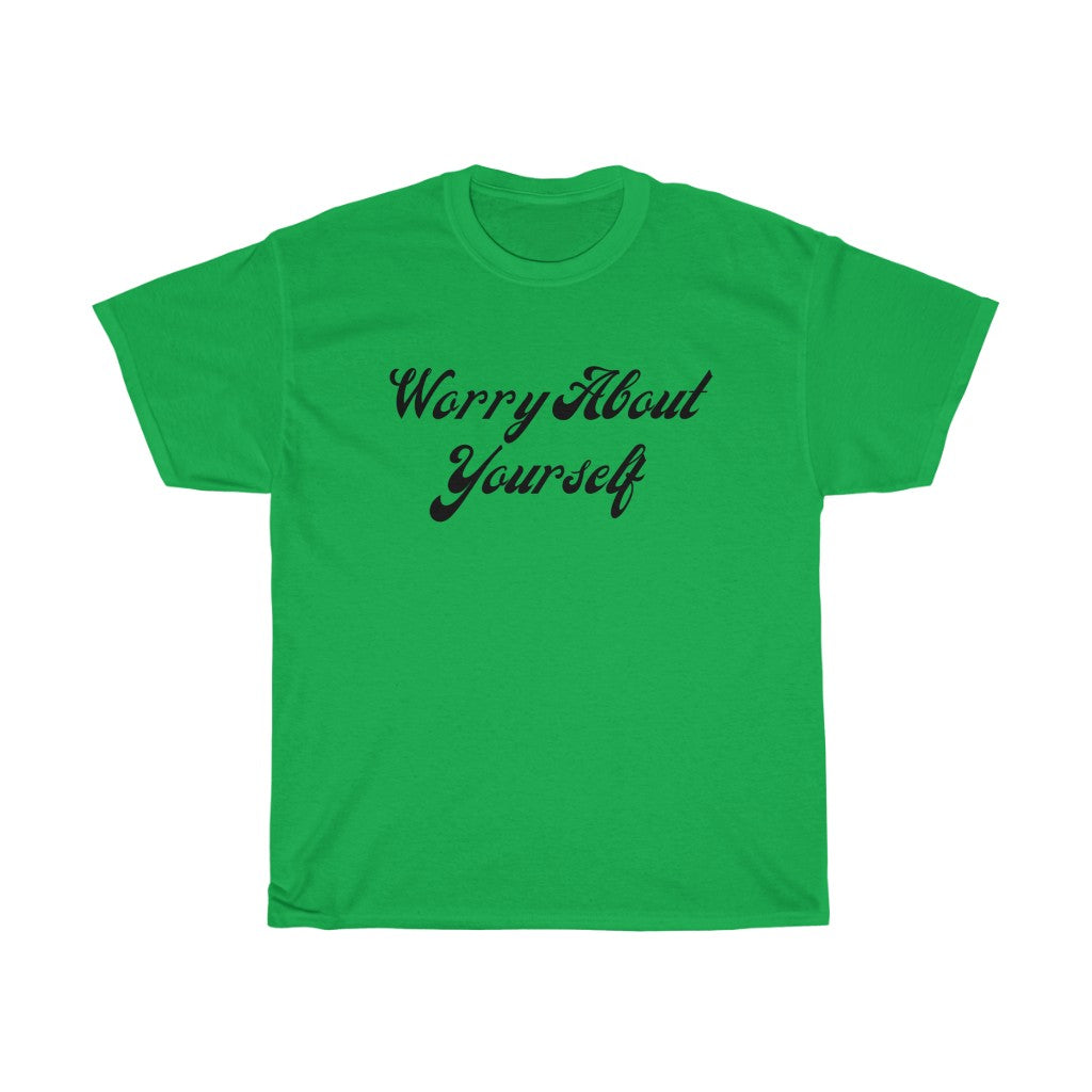 Worry About Yourself Tee