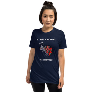 In a World of Butterflies, Be a Ladybug Tee
